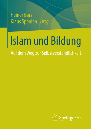 Islam und Bildung von Barz,  Heiner, Spenlen,  Klaus