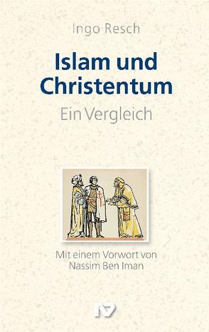 Islam und Christentum – ein Vergleich von Resch,  Ingo