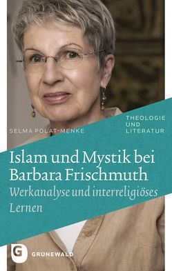 Islam und Mystik bei Barbara Frischmuth von Polat-Menke,  Selma
