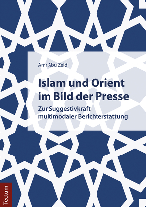 Islam und Orient im Bild der Presse von Zeid,  Amr Abu