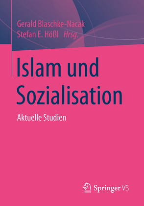 Islam und Sozialisation von Blaschke-Nacak,  Gerald, Hößl,  Stefan