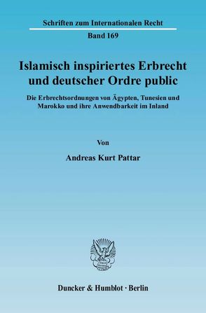 Islamisch inspiriertes Erbrecht und deutscher Ordre public. von Pattar,  Andreas Kurt