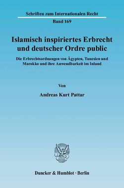 Islamisch inspiriertes Erbrecht und deutscher Ordre public. von Pattar,  Andreas Kurt