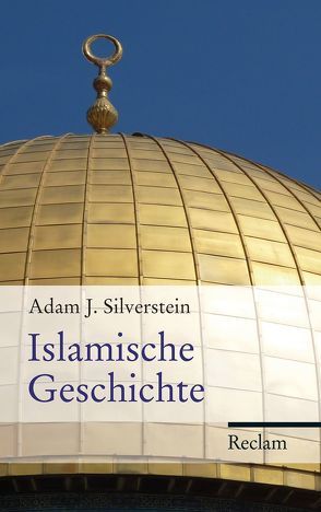 Islamische Geschichte von Rochow,  Christian, Silverstein,  Adam J.