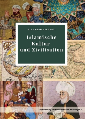 Islamische Kultur und Zivilisation von Dabbous,  Maassouma, für Islamische Studien e.V. (Juristische Person),  Stiftung, Mehr Ali Newid (aus dem Persischen übersetzt),  Dr., Velayati,  Ali Akbar