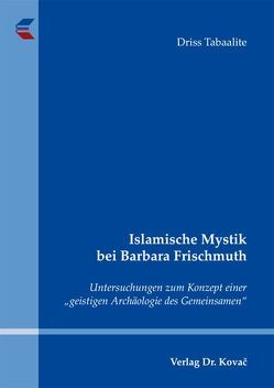 Islamische Mystik bei Barbara Frischmuth von Tabaalite,  Driss