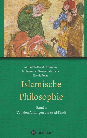 Islamische Philosophie von Murtaza,  Muhammad Sameer, Polat,  Ecevit, Sameer Murtaza,  Muhammad, Wilfried Hofmann,  Murad