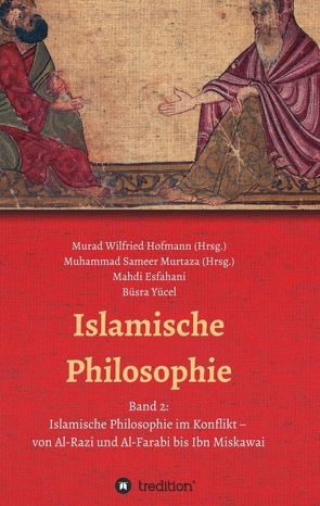 Islamische Philosophie von Esfahani,  Mahdi, Murtaza,  Muhammad Sameer, Sameer Murtaza,  Muhammad, Wilfried Hofmann,  Murad, Yücel,  Büsra