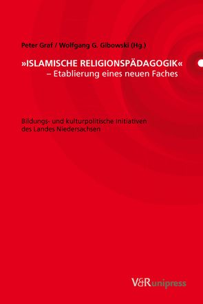 »Islamische Religionspädagogik« – Etablierung eines neuen Faches von Gibowski,  Wolfgang G., Graf,  Peter