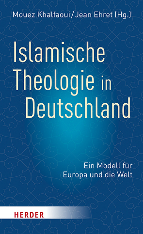 Islamische Theologie in Deutschland von Ehret,  Jean, Khalfaoui,  Mouez