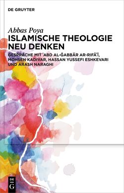 Islamische Theologie neu denken von Poya,  Abbas
