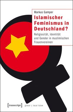 Islamischer Feminismus in Deutschland? von Gamper,  Markus