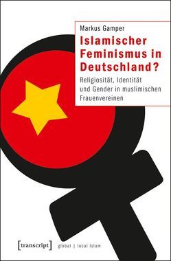 Islamischer Feminismus in Deutschland? von Gamper,  Markus
