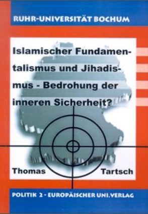 Islamischer Fundamentalismus und Jihadismus – Bedrohung der inneren Sicherheit? von Tartsch,  Thomas