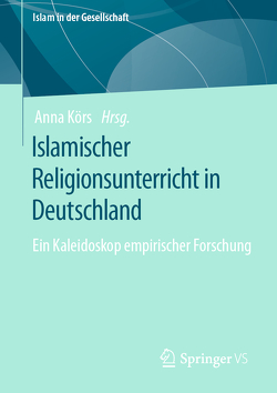 Islamischer Religionsunterricht in Deutschland von Körs,  Anna
