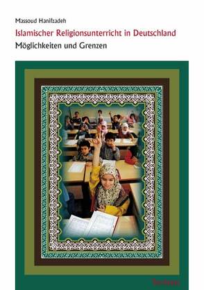 Islamischer Religionsunterricht in Deutschland von Hanifzadeh,  Massoud