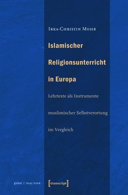 Islamischer Religionsunterricht in Europa von Mohr,  Irka-Christin