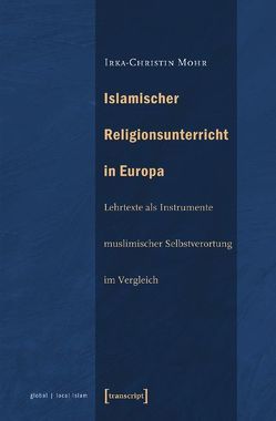 Islamischer Religionsunterricht in Europa von Mohr,  Irka-Christin