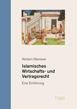 Islamisches Wirtschafts- und Vertragsrecht von Oberauer,  Norbert
