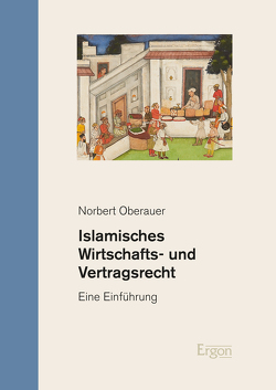 Islamisches Wirtschafts- und Vertragsrecht von Oberauer,  Norbert