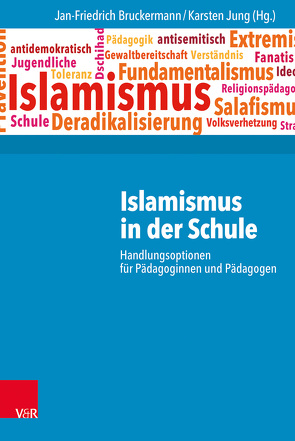 Islamismus in der Schule von Bott,  Klaus, Bruckermann,  Jan-Friedrich, Buchheit,  Frank, Dietz,  Gregor, Er,  Samet, Faix,  Sara, Johne,  Felix, Jung,  Karsten, Nordbruch,  Götz, Ourghi,  Abdel-Hakim, Piasecki,  Stefan, Rennstich,  Joachim K., Worch,  Sabrina