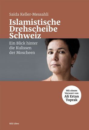 Islamistische Drehscheibe Schweiz von Keller-Messahli,  Saïda