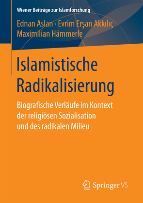 Islamistische Radikalisierung von Aslan,  Ednan, Ersan-Akkilic,  Evrim, Hämmerle,  Maximilian