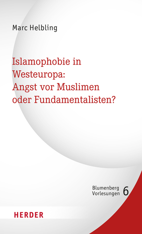Islamophobie in Westeuropa: Angst vor Muslimen oder Fundamentalisten? von Helbling,  Marc, Traunmüller,  Richard