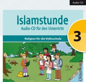 Islamstunde 3. Audio-CD für den Unterricht von Ausweger,  Claudia, Hamed,  Hanna, Mesanovic,  Mevlida, Shakir,  Amena, Topalovic,  Said, Tuhcic,  Aida, Yurtseven,  Ebru