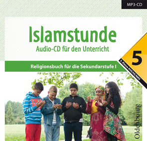 Islamstunde 5. Audio-CD für den Unterricht von El-Halawany,  Jonas, Gecgel,  Hacer, Hamed,  Hanna, Kowanda-Yassin,  Ursula Fatima, Öztürk,  Fatma, Podojak,  Aida, Shakir,  Amena