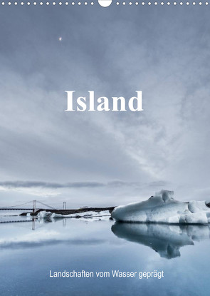 Island – Landschaften vom Wasser geprägt (Wandkalender 2022 DIN A3 hoch) von Sulima,  Dirk