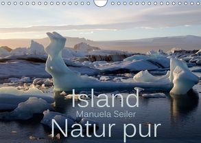 Island Natur pur (Wandkalender 2019 DIN A4 quer) von Seiler,  Manuela