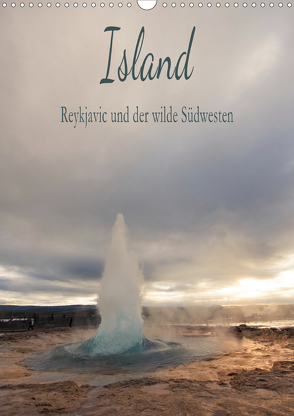 Island – Reykjavic und der wilde Südwesten (Wandkalender 2021 DIN A3 hoch) von und Philipp Kellmann,  Stefanie