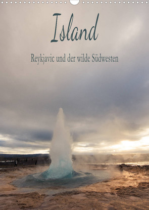 Island – Reykjavic und der wilde Südwesten (Wandkalender 2023 DIN A3 hoch) von und Philipp Kellmann,  Stefanie