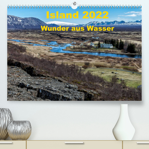 Island – Wunder aus Wasser (Premium, hochwertiger DIN A2 Wandkalender 2022, Kunstdruck in Hochglanz) von Dumont,  Andreas