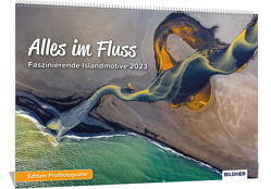 Island Kalender 2023 Alles im Fluss! – Faszinierende Islandmotive und Aufnahmen 2023 – Hochwertiger Wandkalender DIN A3 quer von Kröger,  Eckhart