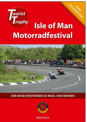 Isle of Man – Tourist Trophy Motorradfestival von Keck,  Maria