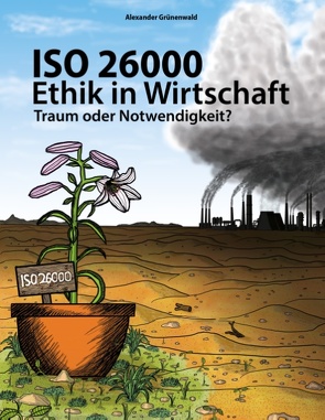 ISO 26000 – Ethik in Wirtschaft von Grünenwald,  Alexander