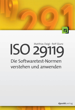 ISO 29119 – Die Softwaretest-Normen verstehen und anwenden von Daigl,  Matthias, Glunz,  Rolf