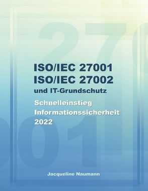 ISO/IEC 27001 ISO/IEC 27002 und IT-Grundschutz von Naumann,  Jacqueline