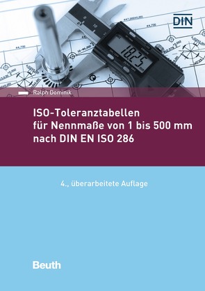ISO-Toleranztabellen für Nennmaße von 1 bis 500 mm nach DIN EN ISO 286 von Dominik,  Ralph