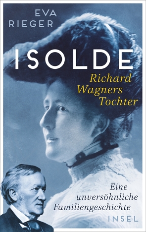 Isolde. Richard Wagners Tochter von Rieger,  Eva