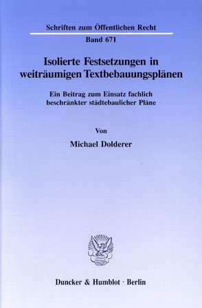 Isolierte Festsetzungen in weiträumigen Textbebauungsplänen. von Dolderer,  Michael