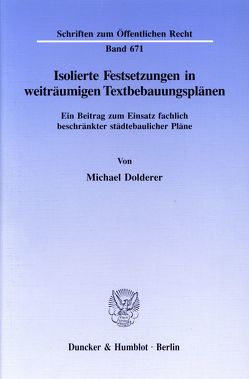 Isolierte Festsetzungen in weiträumigen Textbebauungsplänen. von Dolderer,  Michael