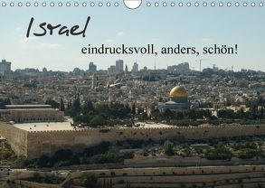 Israel – eindrucksvoll, anders, schön! (Wandkalender 2018 DIN A4 quer) von Schwalm,  Jonathan