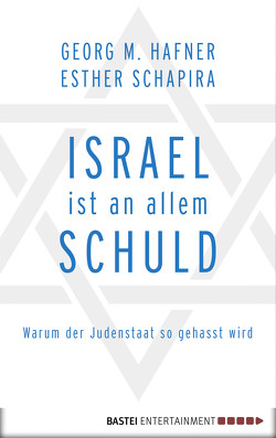 Israel ist an allem schuld von Hafner,  Georg M., Schapira,  Esther
