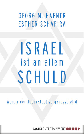 Israel ist an allem schuld von Hafner,  Georg M., Schapira,  Esther