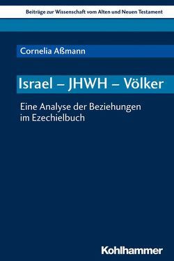 Israel – JHWH – Völker von Aßmann,  Cornelia, Dietrich,  Walter, Gielen,  Marlis, Scoralick,  Ruth, von Bendemann,  Reinhard