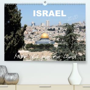 ISRAEL – Mehr als nur ein Land 2020 (Premium, hochwertiger DIN A2 Wandkalender 2020, Kunstdruck in Hochglanz) von Color,  GT