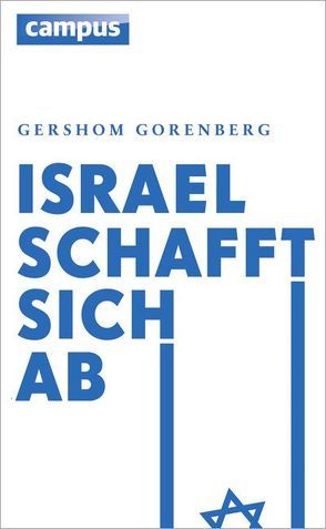 Israel schafft sich ab von Gorenberg,  Gershom, Simon dos Santos,  Andreas